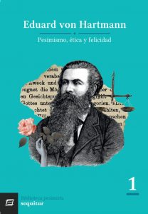 «Pesimismo, ética y felicidad» de Eduard von Hartmann