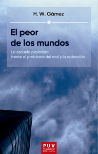 «El peor de los mundos. La escuela pesimista frente al problema del mal y la redención» de H. W. Gámez
